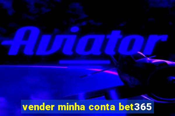 vender minha conta bet365